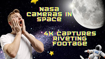 nasa cameras in space I Captures Riveting Footage