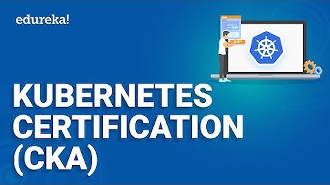 Kubernetes Certification (CKA) | Certified Kubernetes Certification | Kubernetes Training | Edureka