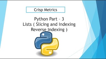 Part - 2 Python Lists indexing , Slicing and Reverse Slicing