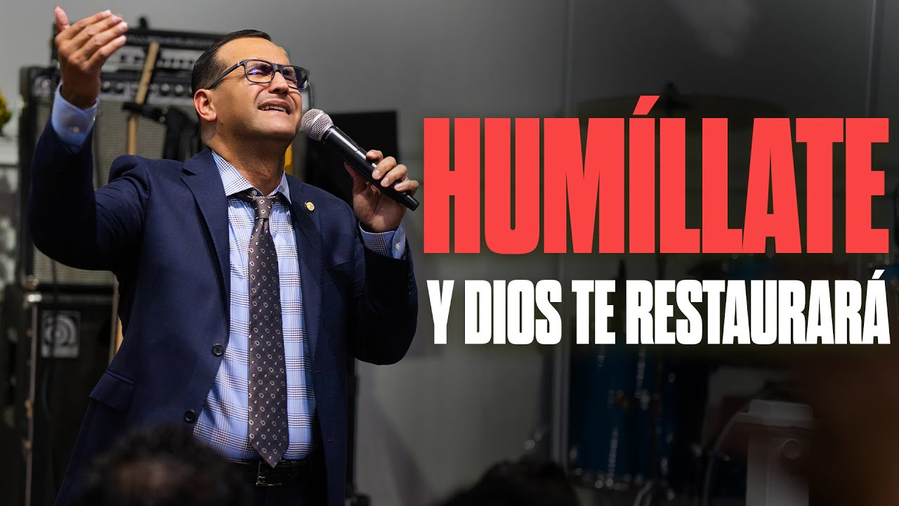 Humíllate Y Dios Te Restaurará | Pastor General David Gutierrez