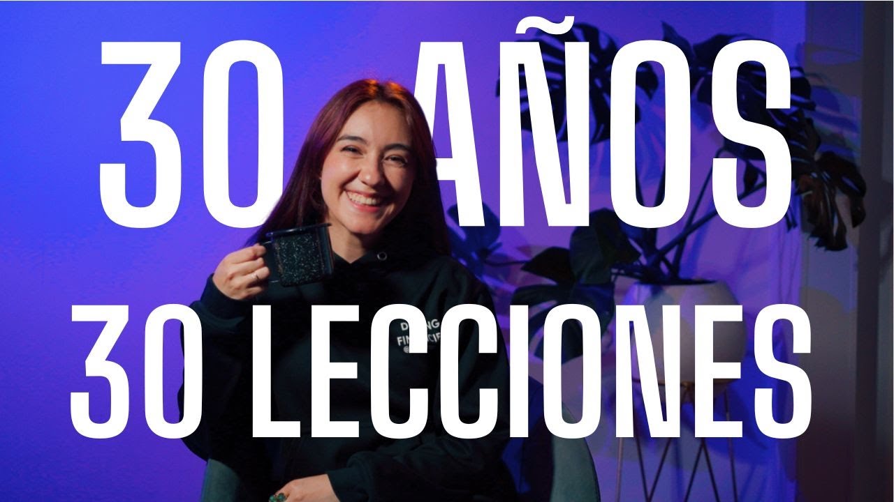 30 LECCIONES (algunas financieras) que he aprendido a mis 30 AÑOS