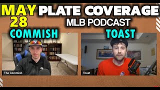 Plate Coverage May 28 | The Commish and Toast MLB Podcast 2024