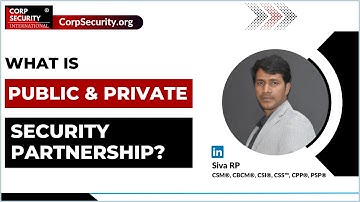 What Is Public & Private Security Partnership? | Siva RP I Corp Security