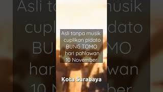 Cuplikan pidato BUNG TOMO - Asli Tanpa Musik -  Hari Pahlawan 10 November
