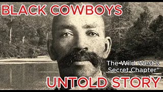 The Untold Story of Black Cowboys: Hidden Heroes of the Wild West