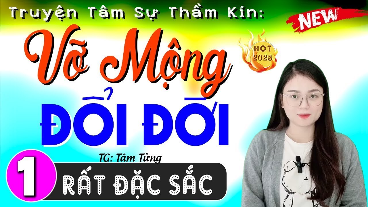Tiểu Thuyết Hiện Thực Việt Nam Đặc Sắc - VỠ MỘNG ĐỔI ĐỜI - Không Thể Bỏ Lỡ - [Truyện Hay Đêm Nay]