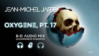 Jean-Michel Jarre - Oxygene, Pt. 17 (8D Audio Version)