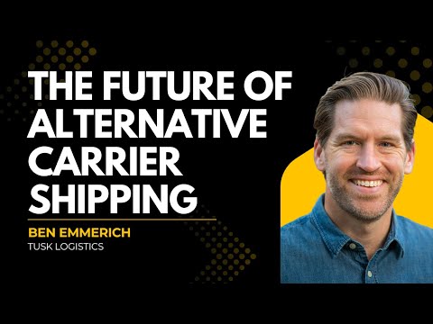 The Future of Alternative Carrier Shipping with Ben Emmrich, Tusk Logistics