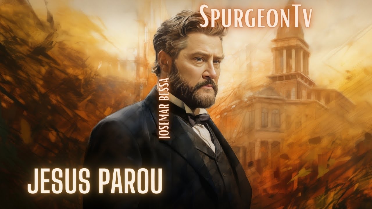 Jesus Parou | C. H. Spurgeon ( 1834 - 1892 )