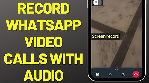 [2023] How to screen record whatsapp video calls with audio?