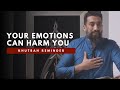 Stop following your emotions