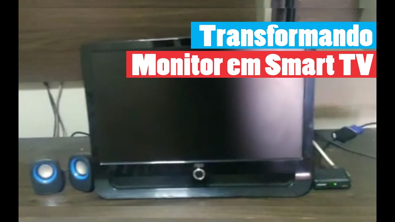 Transformando monitor de computador (PC) em SmarTv ou Tv digital - YouTube