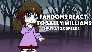 Fandoms react to Sally Williams put at 2x speed