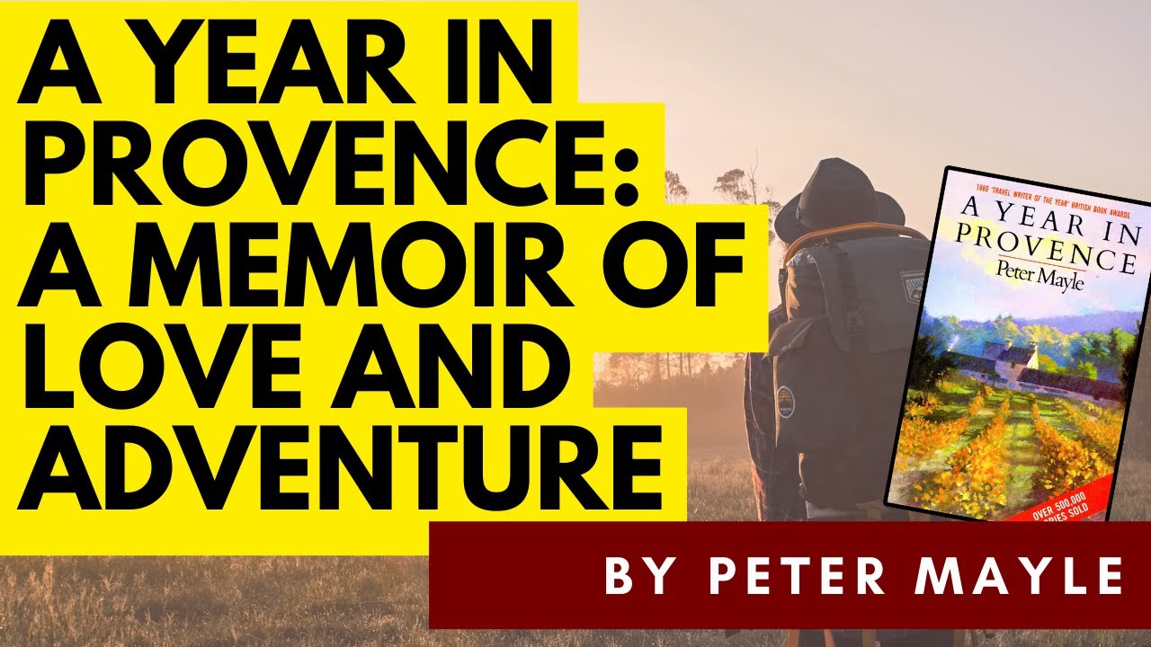 A YEAR IN PROVENCE: FINDING JOY IN SIMPLICITY AND ADVENTURE inspired by