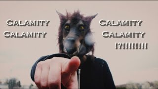 Calamity Calamity Calamity Calamity!?!!!!!!!!