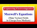 Maxwell's Equations (Time Variant Fields in Charge Free Medium)