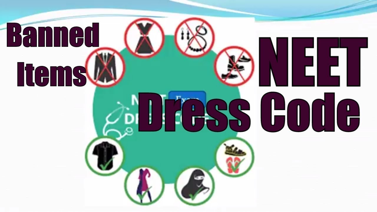 NEET 2018 Dress Code Rules & List of Barred Items in Exam Hall-Information Welfare