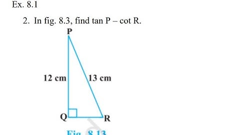 In fig. 8.3, find tan P – cot R.