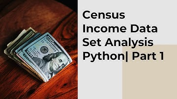 Census Income Dataset Analysis with Python | UCI Data set Download