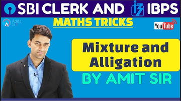 SBI CLERK PRE, IBPS 2018 | Mixture and Alligation By Amit Sir | Mtahs