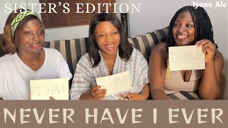 NEVER HAVE I EVER | SISTER’S EDITION | NIGERIAN YOUTUBER