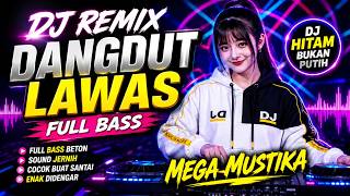 DJ REMIX DANGDUT LAWAS FULL BASS || DJ HITAM BUKAN PUTIH || MEGA MUSTIKA