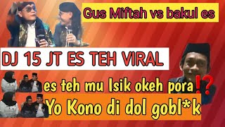 Dj 15 Jt Es Tehgus Miftah Yang Lagi Vira