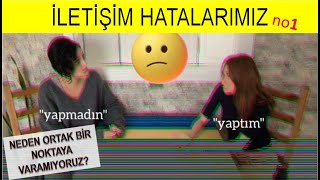 No1: Neden Ortak Bir Noktaya Varamıyoruz? İleti̇şi̇m Hatalarimiz