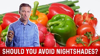 If I Have Arthritis, Should I Avoid The Nightshade Foods? Dr.berg