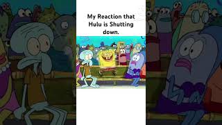 My Reaction That Hulu Is Shutting Down.