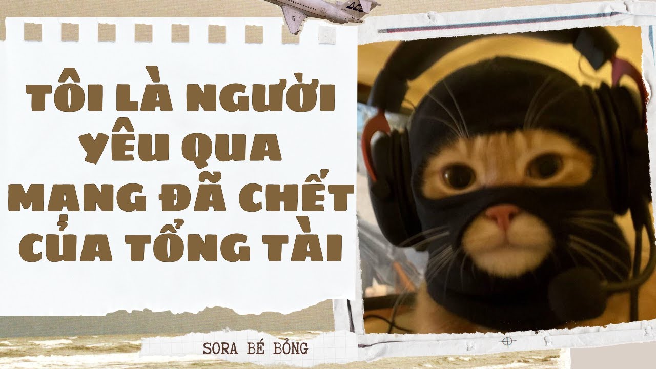 [Truyện Audio ] [FULL] TÔI LÀ NGƯỜI YÊU QUA MẠNG ĐÃ CHẾT CỦA TỔNG TÀI || Sora Bé Bỏng