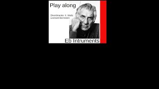 Divertimento: II. Waltz (Leonard Bernstein, 1980), Eb-Instrument Play along