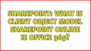 Sharepoint: What is client object model SharePoint online ie office 365?