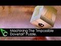 Machining The "Impossible Dovetail" Puzzle - 100,000 Subscribers Thank You Giveaway (Winner Drawn!)