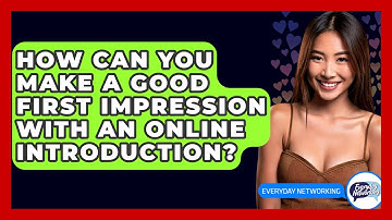 How Can You Make A Good First Impression With An Online Introduction? - Everyday-Networking