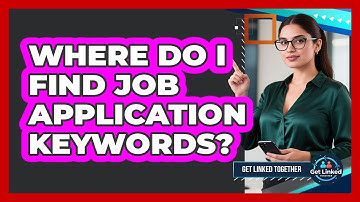 Where Do I Find Job Application Keywords? - Get Linked Together