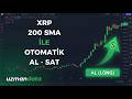 Ripple Coin 200 SMA ile Otomatik Alım Satım