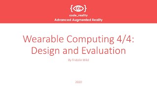 Advanced Augmented Reality: Wearable Computing 4/4: Design and Evaluation