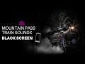 🚂Train Travelling Mountain Pass | Relaxing sound for Sleep, Study or Meditation | BLACK SCREEN |