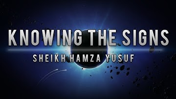 Knowing the Signs of the End of Times ᴴᴰ || Sheikh Hamza Yusuf