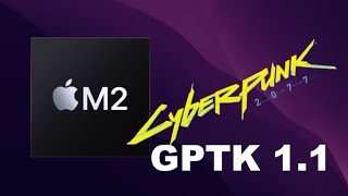 Cyberpunk 2077 | MB Air M2 GPTK 1.1 vs 1.0.2