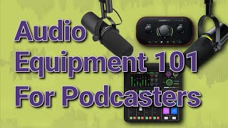 Podcast Equipment 101: Mics, Mixers & Interfaces
