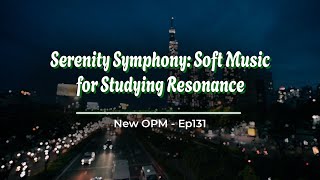 Cycles 🍱 Serenity Symphony: Soft Music for Studying Resonance ☕ Ep131