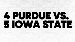 (4) Purdue vs. (5) Iowa State