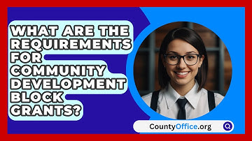 What Are The Requirements For Community Development Block Grants? - CountyOffice.org
