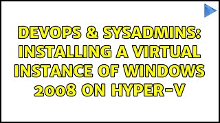 Celebrity DevOps & SysAdmins: Installing a virtual instance of Windows 2008 on Hyper-V Wealth
