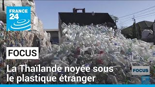 Journée mondiale du recyclage : la Thaïlande noyée sous le plastique étranger • FRANCE 24