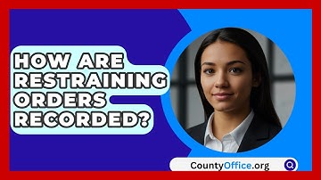How Are Restraining Orders Recorded? - CountyOffice.org