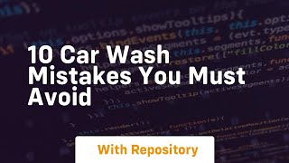 10 car wash mistakes you must avoid