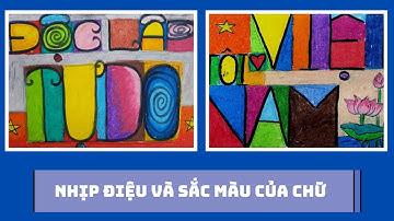 Nhịp Điệu Và Sắc Màu Của Chữ Mĩ Thuật Lớp 7| 2 Cách Vẽ Tranh Đơn Giản Vừa Đẹp Vừa Sáng Tạo